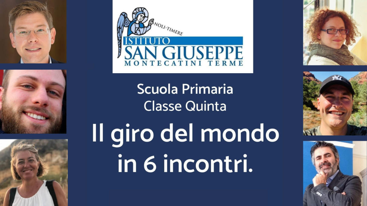 Locandina «Il giro del mondo in 6 incontri», classe quinta Istituto San Giuseppe Montecatini Terme, con sei relatori
