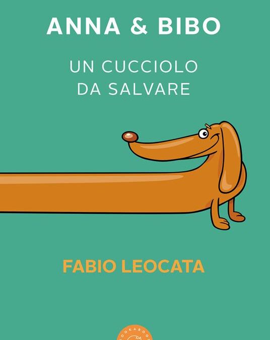 Copertina del libro «Anna & Bibo. Un cucciolo da salvare» di Fabio Leocata, illustrazione di un cane bassotto